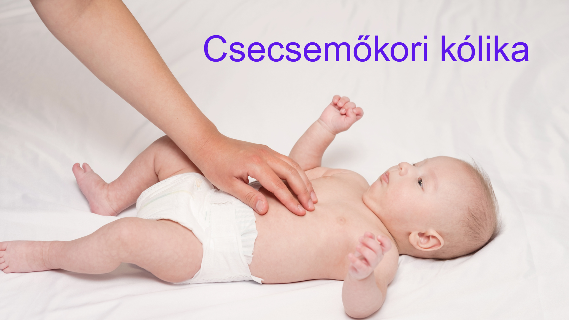 Hasfájás és kólika babáknál orvosi szemmel - VIDEÓVAL Hasfájás és kólika babáknál orvosi szemmel - VIDEÓVAL