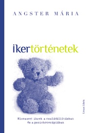 Ikertrtnetek - Elveszett ikrek a csaldlltsban s a pszichoterpiban