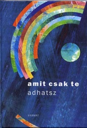 Amit csak te adhatsz