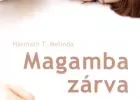 Harmath T. Melinda: Magamba zárva