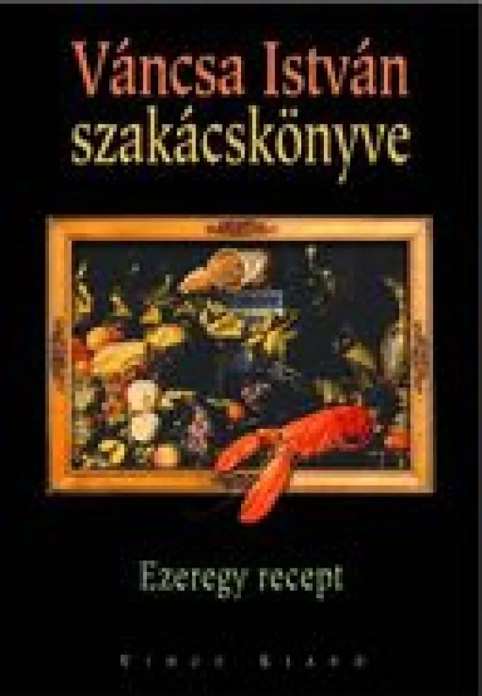 Váncsa István szakácskönyve: Ezeregy recept