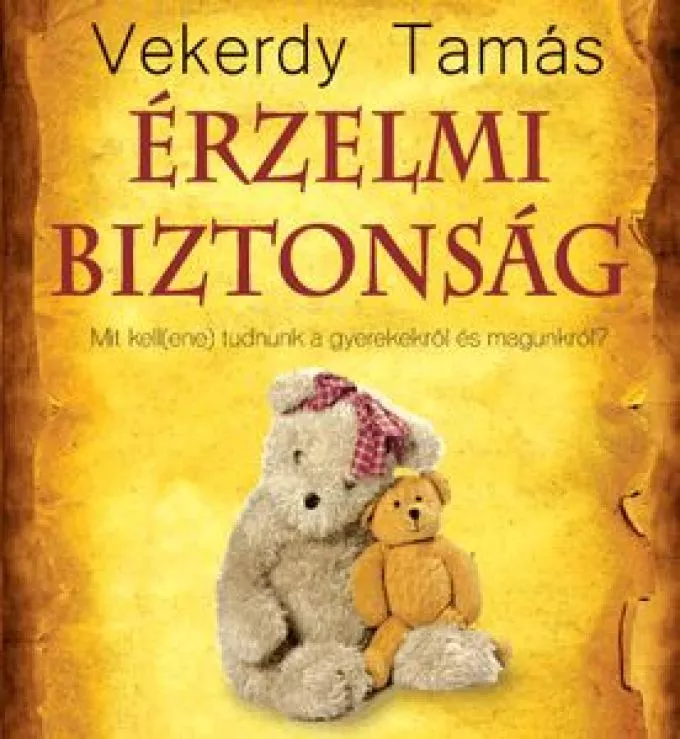 Vekerdy Tamás: Érzelmi biztonság