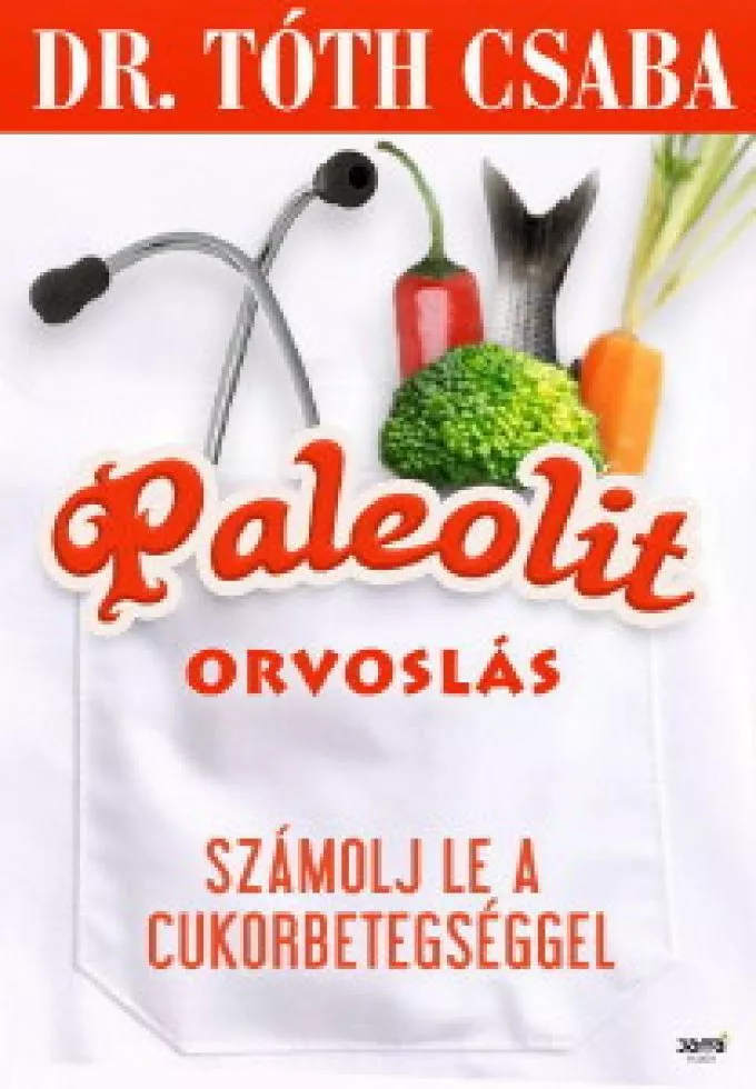 Dr. Tóth Csaba: Paleolit orvoslás