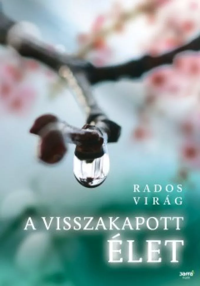 Rados Virág: A visszakapott élet