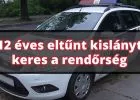 12 éves kislány tűnt el 4 napja - a rendőrség keresi Bíró Erikát (fotó)