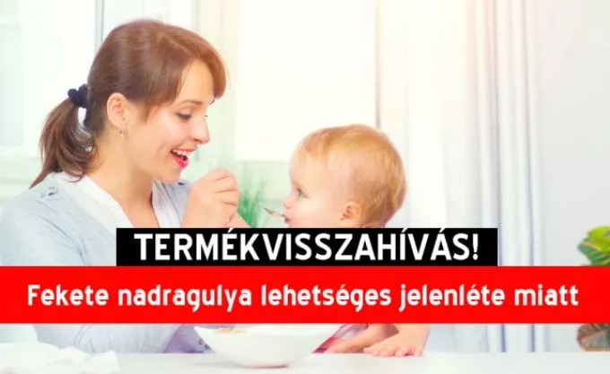 Ha a felsorolt babaételekből vettél, ne fogyasszátok el, blokk nélkül is visszavihető