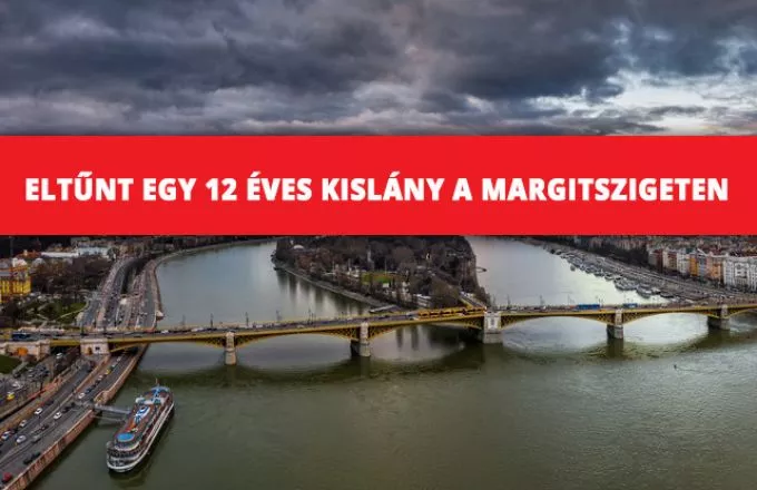 Eltűnt egy 12 éves kislány a Margitszigeten