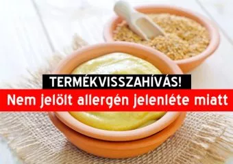 Ha ilyen mustárféleséget vettél, anafilaxiás reakciót okozhat